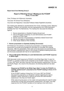 ANNEX 18 Report back from Working Group 3 Report of Working Group 3 Meeting to the PCGIAP Korea, 15 June 2007 Chair: Professor Ian Williamson (Australia)