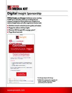 2015  MEDIA KIT Digital Insight Sponsorship PRWeek Insight, our whitepaper distribution service reaching 35,000* opt-in subscribers, allows you to distinguish your