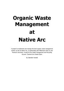 Organic Waste Management at Native Arc A project to implement and manage the best organic waste management system on-site at Native Arc, in partnership with Millennium Kids Inc and