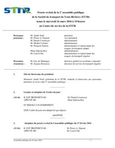 Procès-verbal de la 3e assemblée publique de la Société de transport de Trois-Rivières (STTR) tenue le mercredi 16 mars 2016 à 19 heures au Centre de service de la STTR  Personnes