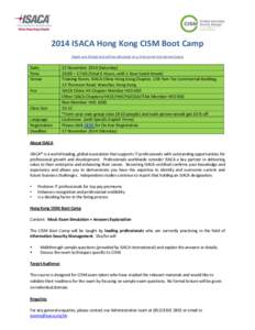 2014 ISACA Hong Kong CISM Boot Camp Seats are limited and will be allocated on a first-come-first-served basis. Date Time Venue