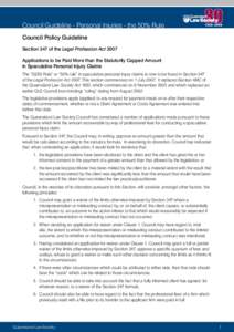 Council Guideline - Personal Injuries - the 50% Rule Council Policy Guideline Section 347 of the Legal Profession Act 2007 Applications to be Paid More than the Statutorily Capped Amount in Speculative Personal Injury Cl