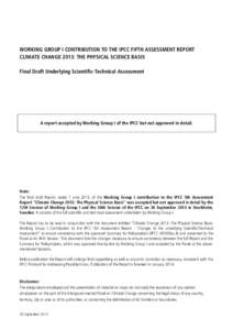 WORKING GROUP I CONTRIBUTION TO THE IPCC FIFTH ASSESSMENT REPORT CLIMATE CHANGE 2013: THE PHYSICAL SCIENCE BASIS Final Draft Underlying Scientific-Technical Assessment A report accepted by Working Group I of the IPCC but