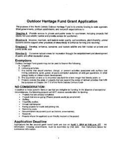 Outdoor Heritage Fund Grant Application The purpose of the North Dakota Outdoor Heritage Fund is to provide funding to state agencies, tribal governments, political subdivisions, and nonprofit organizations to: Directive