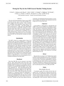 FG-CS-08  GSI SCIENTIFIC REPORT 2013 Paving the Way for the FAIR General Machine Timing System D. Beck1 , J. Adamczewski-Musch1, J. Bai2 , R. B¨ar1, J. Fr¨uhauf1, J. Hoffmann1, M. Kreider1 ,