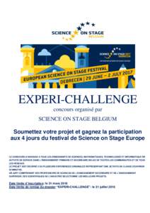 EXPERI-CHALLENGE concours organisé par SCIENCE ON STAGE BELGIUM Soumettez votre projet et gagnez la participation aux 4 jours du festival de Science on Stage Europe