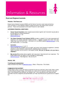 Rural and Regional Australia Websites / Web Resources Breast Cancer Network Australia (BCNA) and the Cancer Councils in each state and territory have information on their websites related to supporting women with breast 