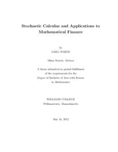 Stochastic Calculus and Applications to Mathematical Finance by GREG WHITE Mihai Stoiciu, Advisor