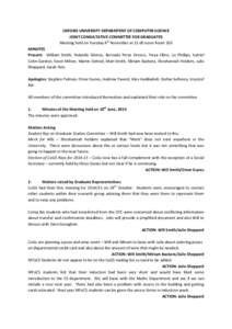 OXFORD UNIVERSITY DEPARMTENT OF COMPUTER SCIENCE JOINT CONSULTATIVE COMMITTEE FOR GRADUATES Meeting held on Tuesday 4th November atnoon Room 105 MINUTES Present: William Smith, Rolandis Glotnis, Bernado Perez Oroz