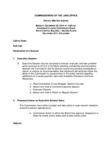 COMMISSIONERS OF THE LAND OFFICE SPECIAL MEETING AGENDA MONDAY, DECEMBER 29, 2014 AT 1:00 P.M. GOVERNOR’S LARGE CONFERENCE ROOM STATE CAPITOL BUILDING – SECOND FLOOR OKLAHOMA CITY, OKLAHOMA