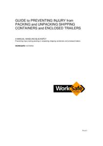 GUIDE to PREVENTING INJURY from PACKING and UNPACKING SHIPPING CONTAINERS and ENCLOSED TRAILERS A MANUAL HANDLING BLACKSPOT Preventing injury during packing or unpacking shipping containers and enclosed trailers WORKSAFE