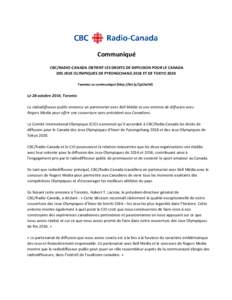 Communiqué CBC/RADIO-CANADA OBTIENT LES DROITS DE DIFFUSION POUR LE CANADA DES JEUX OLYMPIQUES DE PYEONGCHANG 2018 ET DE TOKYO 2020 Tweetez ce communiqué (http://bit.ly/1pUkzIM)  Le 28 octobre 2014, Toronto