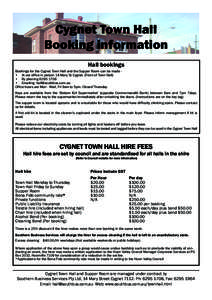 Cygnet Town Hall Booking information Hall bookings Bookings for the Cygnet Town Hall and the Supper Room can be made •	 At our office in person 14 Mary St Cygnet. (Front of Town Hall) •	 By phoning •	 Ema