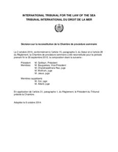 INTERNATIONAL TRIBUNAL FOR THE LAW OF THE SEA TRIBUNAL INTERNATIONAL DU DROIT DE LA MER Décision sur la reconstitution de la Chambre de procédure sommaire  Le 2 octobre 2014, conformément à l’article 15, paragraphe