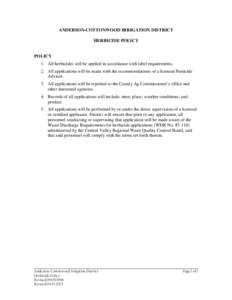 ANDERSON-COTTONWOOD IRRIGATION DISTRICT HERBICIDE POLICY POLICY 1. All herbicides will be applied in accordance with label requirements. 2. All applications will be made with the recommendations of a licensed Pesticide