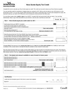 Nova Scotia Equity Tax Credit Complete this form to calculate your Nova Scotia equity tax credit. This credit can be used to reduce your Nova Scotia tax payable. You can claim this credit for investments in eligible shar