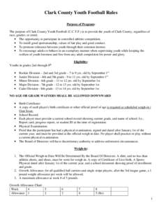 Clark County Youth Football Rules Purpose of Program: The purpose of Clark County Youth Football (C.C.Y.F.) is to provide the youth of Clark County, regardless of race, gender, or creed; • The opportunity to participat