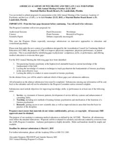 AMERICAN ACADEMY OF PSYCHIATRY AND THE LAW CALL FOR PAPERS 46th Annual Meeting ♦ October 22-25, 2015 Marriott Harbor Beach Resort, Ft. Lauderdale, Florida You are invited to submit proposals for presentation at the 44t