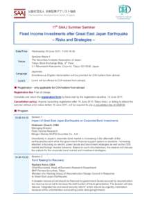 公益社団法人 日本証券アナリスト協会 The Securities Analysts Association of Japan 11th SAAJ Summer Seminar  Fixed Income Investments after Great East Japan Earthquake