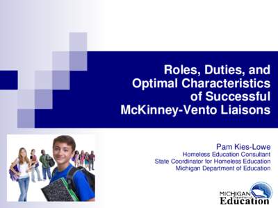 Roles, Duties, and Optimal Characteristics of Successful McKinney-Vento Liaisons Pam Kies-Lowe Homeless Education Consultant