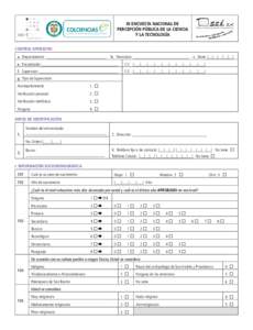 III ENCUESTA NACIONAL DE PERCEPCIÓN PÚBLICA DE LA CIENCIA Y LA TECNOLOGÍA CONTROL OPERATIVO a.	 Departamento: _____________________________  b.	 Municipio: ___________________________  c.	 Dane: |__|__|__|__|__| e