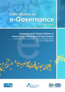 Sustenance of ICT Design Initiatives in e-Governance – Challenges and Ways Forward (A Case Study of ‘KHETI’ - Knowledge Help Extension Technology Initiative) Dr. S. M. Haider Rizvi