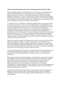 Tribune de Bernard Kouchner parue dans le Washington Post du 16 janvier 2010 Une épouvantable tragédie a encore frappé Haïti. Une de plus pour ce pays fracassé par les fatalités et les malheurs mais qui s’obstine