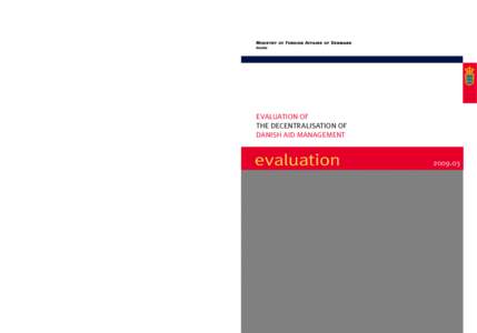 evaluation of the decentralisation of danish aid management	  Ministry of Foreign Affairs of Denmark Danida 2 Asiatisk Plads DK-1448 Copenhagen K