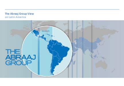 The Abraaj Group View on Latin America MEXICO CITY  Latin America; three distinct economic regions