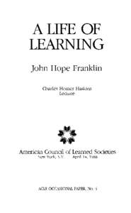 A LIFE OF LEARNING John Hope Franklin Charles Homer Haskins Lecture