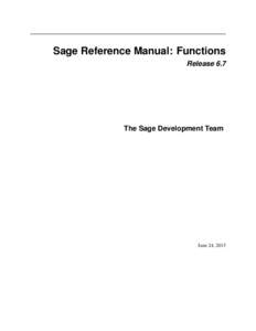 Sage Reference Manual: Functions Release 6.7 The Sage Development Team  June 24, 2015