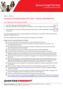 UPDATED – 18 JUNE[removed]AUSTRALIA INTERNATIONAL PET PACK – TRAVEL INFORMATION Can I organise my Pet transport myself? 1. Is your Pet travelling on a Qantas Airways aircraft? Yes or No