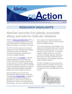 RESEARCH HIGHLIGHTS AllerGen launches first globally-accessible allergy and asthma molecular database AllerGen’s Allergy and Asthma Portal (AAP)—a unique, web-accessible database that houses over 900 biomolecular int