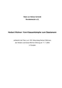 Rede von Helmut Schmidt Bundeskanzler a.D. Herbert Wehner: Vom Klassenkämpfer zum Staatsmann  anlässlich der Feier zum 100. Geburtstag Herbert Wehners