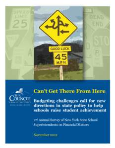 Can’t Get There From Here Budgeting challenges call for new directions in state policy to help schools raise student achievement 2nd Annual Survey of New York State School Superintendents on Financial Matters