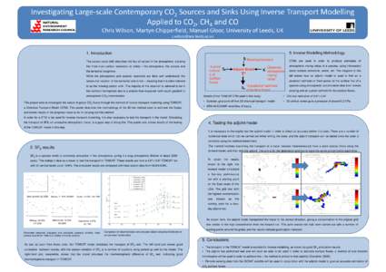 Investigating Large-scale Contemporary CO2 Sources and Sinks Using Inverse Transport Modelling Applied to CO2, CH4 and CO Chris Wilson, Martyn Chipperfield, Manuel Gloor, University of Leeds, UK  