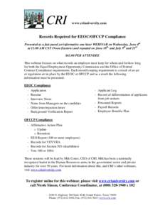 CRI  www.criuniversity.com Records Required for EEOC/OFCCP Compliance Presented as a fast paced yet informative one hour WEBINAR on Wednesday, June 4th