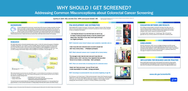 Why Should I Get Screened?  Addressing Common Misconceptions about Colorectal Cancer Screening Cynthia A. Gelb , BSJ, Jennifer Chu , MPH, and Lauren Grella , MA a