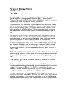 Ferguson: Energy Matters  December 21, 2007  Car Talk  On Wednesday, President Bush signed an energy bill requiring an increase in  the fuel efficiency of vehicles. On the same day, the U.S.