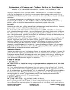Statement of Values and Code of Ethics for Facilitators Adopted by the International Association of Facilitators (IAF) on June 20, 2004 This is the Statement of Values and Code of Ethics of the International Association 