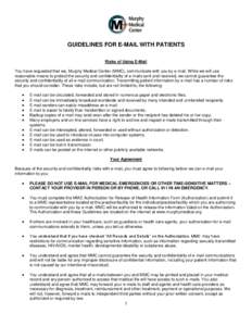 GUIDELINES FOR E-MAIL WITH PATIENTS Risks of Using E-Mail You have requested that we, Murphy Medical Center (MMC), communicate with you by e-mail. While we will use reasonable means to protect the security and confidenti