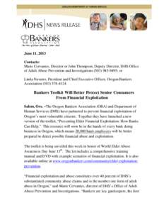 June 11, 2013 Contacts: Marie Cervantes, Director or John Thompson, Deputy Director, DHS Office of Adult Abuse Prevention and Investigations[removed]; or Linda Navarro, President and Chief Executive Officer, Oregon