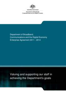 Department of Broadband, Communications and the Digital Economy Enterprise Agreement[removed]Valuing and supporting our staff in achieving the Department’s goals