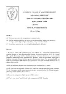 HONG KONG COLLEGE OF ANAESTHESIOLOGISTS DIPLOMA OF FELLOWSHIP FINAL FELLOWSHIP (INTENSIVE CARE) LONG ANSWER PAPER 2 Questions MONDAY, 3rd SEPTEMBER 2012