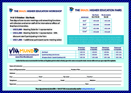 14 & 15 October - São Paulo Two days of one-to-one meetings and networking functions with directors and senior staff of the international offices of Brazilians Universities. US$ 5,000 - Meeting Table for 1 representativ