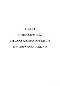 STATUT GIMNAZJUM NR 2 IM. JANA KOCHANOWSKIEGO W MUROWANEJ GOŚLINIE  1