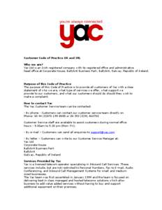 Customer Code of Practice UK and IRL Who we are? Yac Ltd is an Irish registered company with its registered office and administrative head office at Corporate House, Ballybrit Business Park, Ballybrit, Galway, Republic o