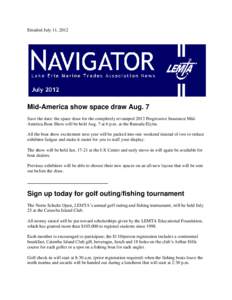 Emailed July 11, 2012  Mid-America show space draw Aug. 7 Save the date: the space draw for the completely revamped 2013 Progressive Insurance MidAmerica Boat Show will be held Aug. 7 at 6 p.m. at the Ramada Elyria. All 