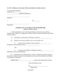 4A-312. Certificate as to the state of the record (domestic relations actions). STATE OF NEW MEXICO COUNTY OF ____________________ ____________________ JUDICIAL DISTRICT _____________________________________, Petitioner,