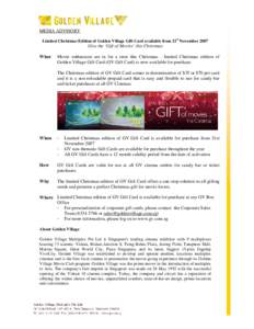 MEDIA ADVISORY Limited Christmas Edition of Golden Village Gift Card available from 21st November 2007 Give the ‘Gift of Movies’ this Christmas What